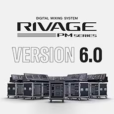 V6.0新固件已到，为 RIVAGE PM 数字混音系统带来新功能和增强操作